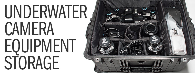 How to Store Your Underwater Camera System