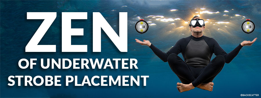 Zen of Underwater Strobe Placement